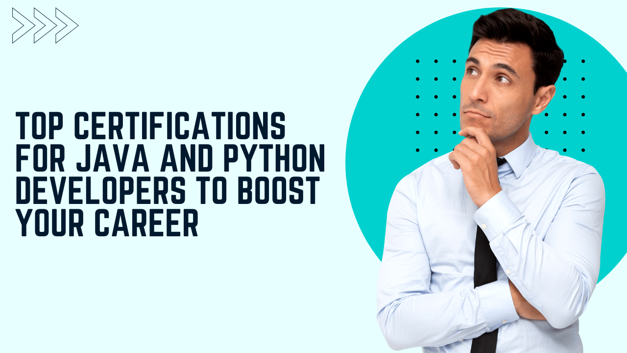 Top Certifications for Java and Python Developers to Boost Your Career