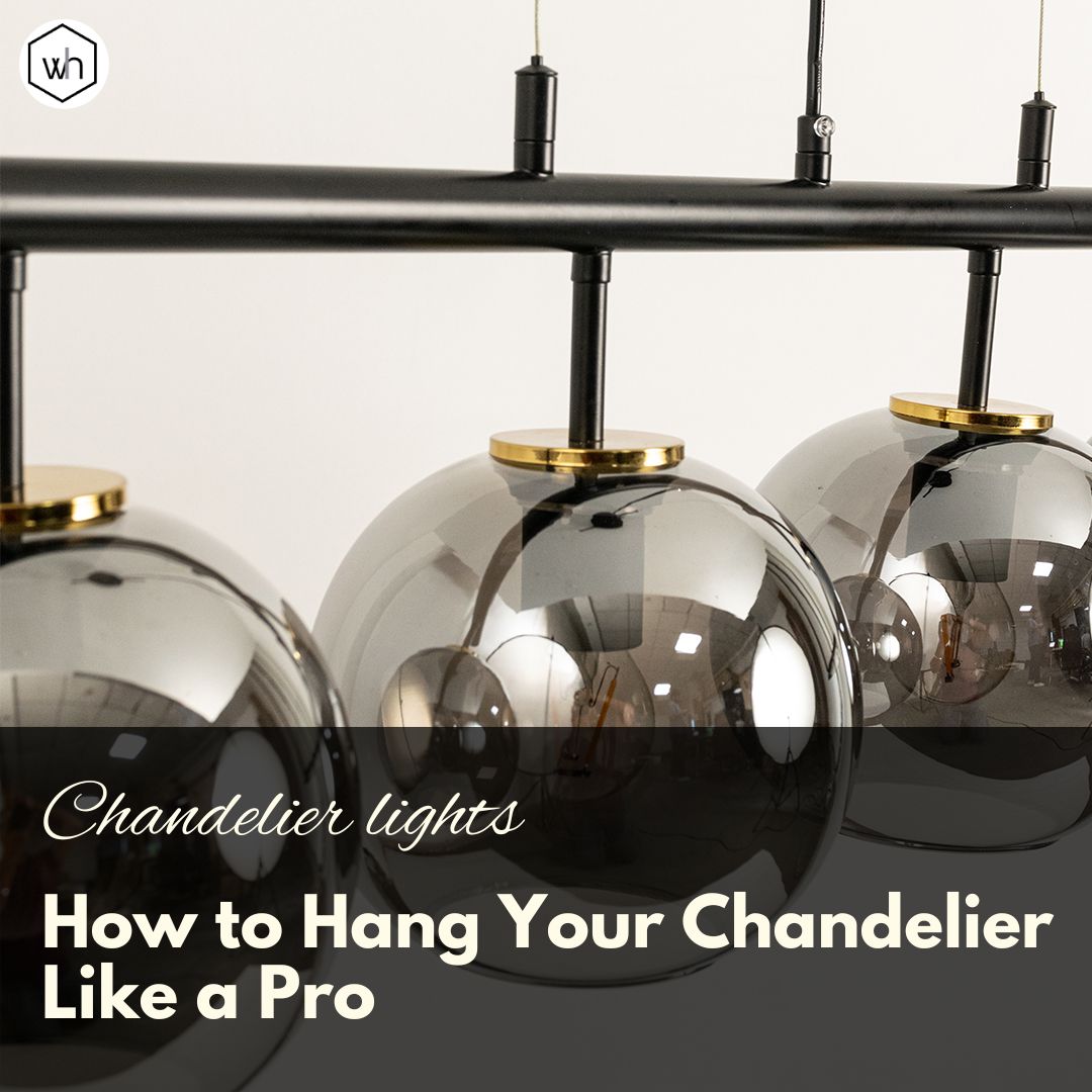 How to Hang Your Chandelier Like a Pro