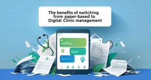 The Benefits of Switching from Paper-Based to Digital Clinic Management